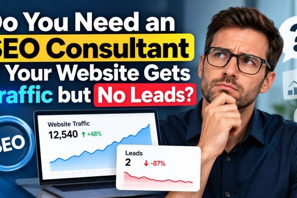 Do You Need an SEO Consultant if Your Website Gets Traffic but No Leads?